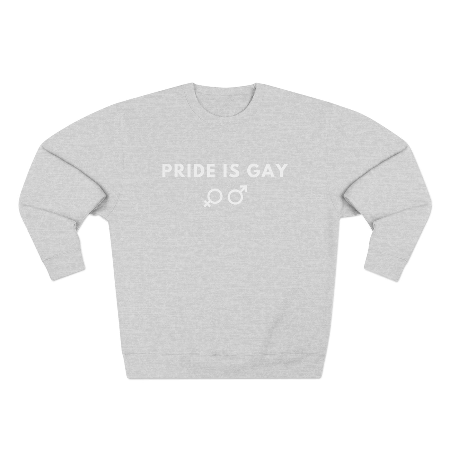 Pride is Gay - Crewneck Sweatshirt