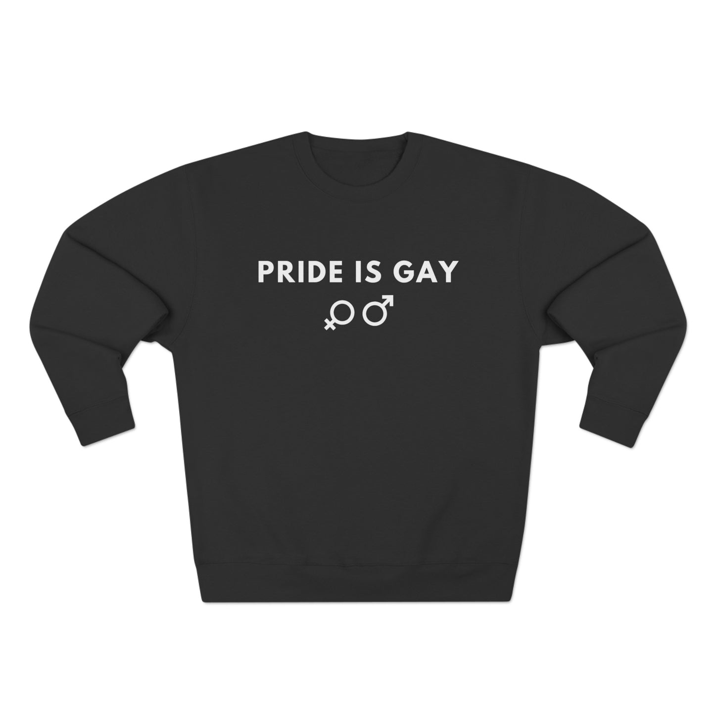 Pride is Gay - Crewneck Sweatshirt