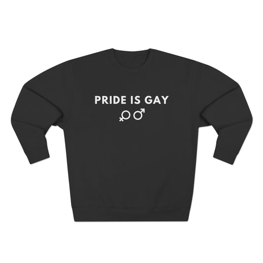 Pride is Gay - Crewneck Sweatshirt